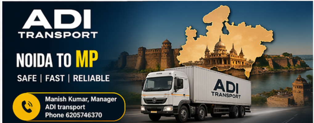 ADI Tranport NOIDA to gujrat, mumbai, Chattisgrah, punjab, Bihar, MP and maharastra , call 6205746370