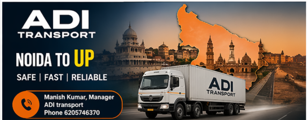 ADI Tranport NOIDA to gujrat, mumbai, Chattisgrah, punjab, Bihar, MP and maharastra , call 6205746370