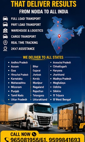 Reliable transport service from Noida to all over India. Safe & on-time delivery. Call now: 9650819561, 9599841693